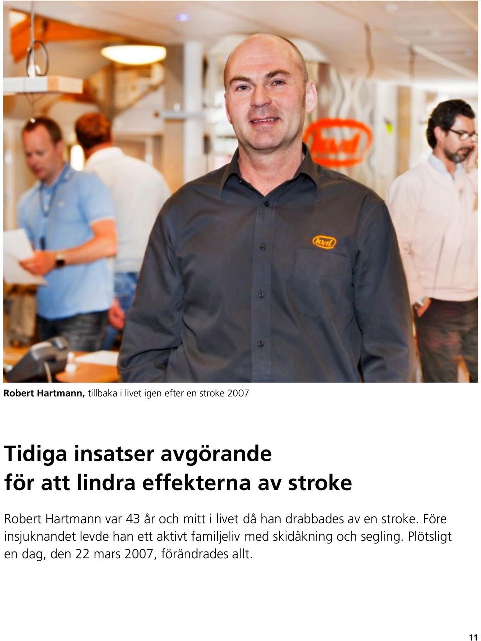 livet då han drabbades av en stroke.