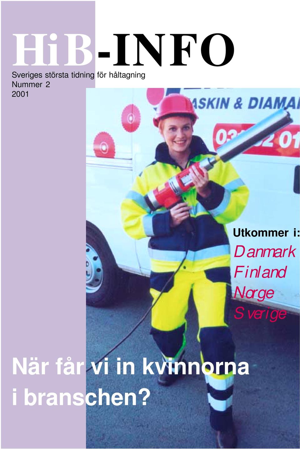 Utkommer i: Danmark Finland Norge