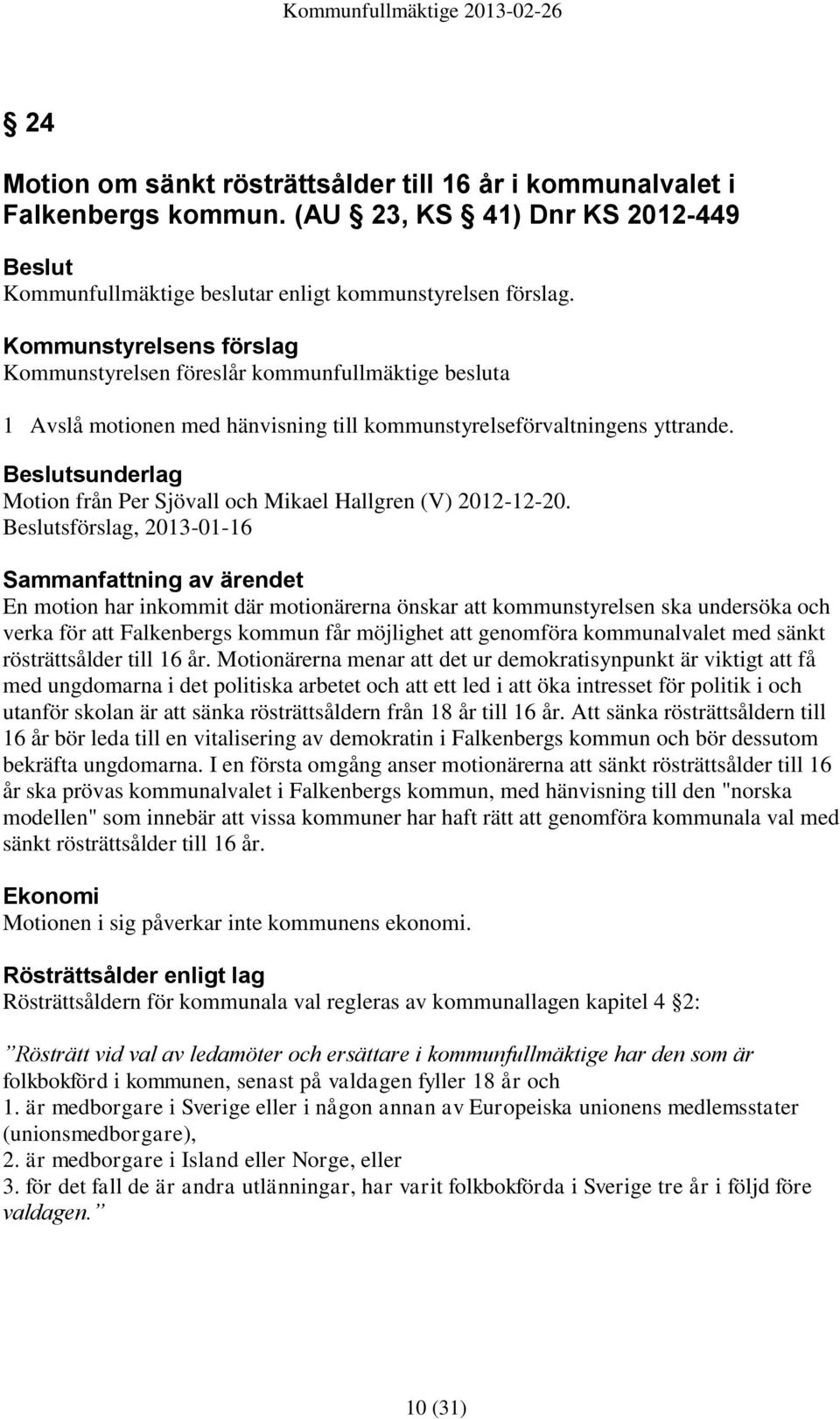 Beslutsunderlag Motion från Per Sjövall och Mikael Hallgren (V) 2012-12-20.