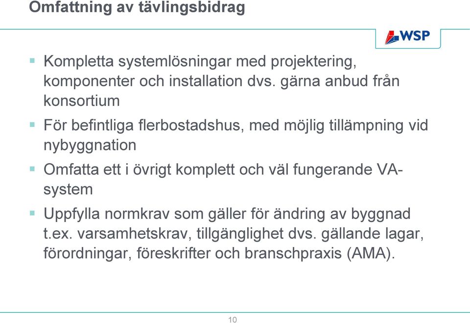 ett i övrigt komplett och väl fungerande VAsystem Uppfylla normkrav som gäller för ändring av byggnad t.ex.