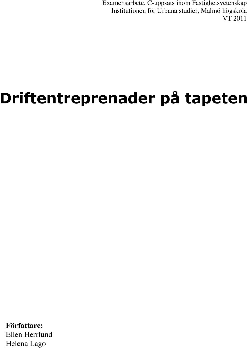 studier, Malmö högskola VT 2011 Driftentreprenader på tapeten En