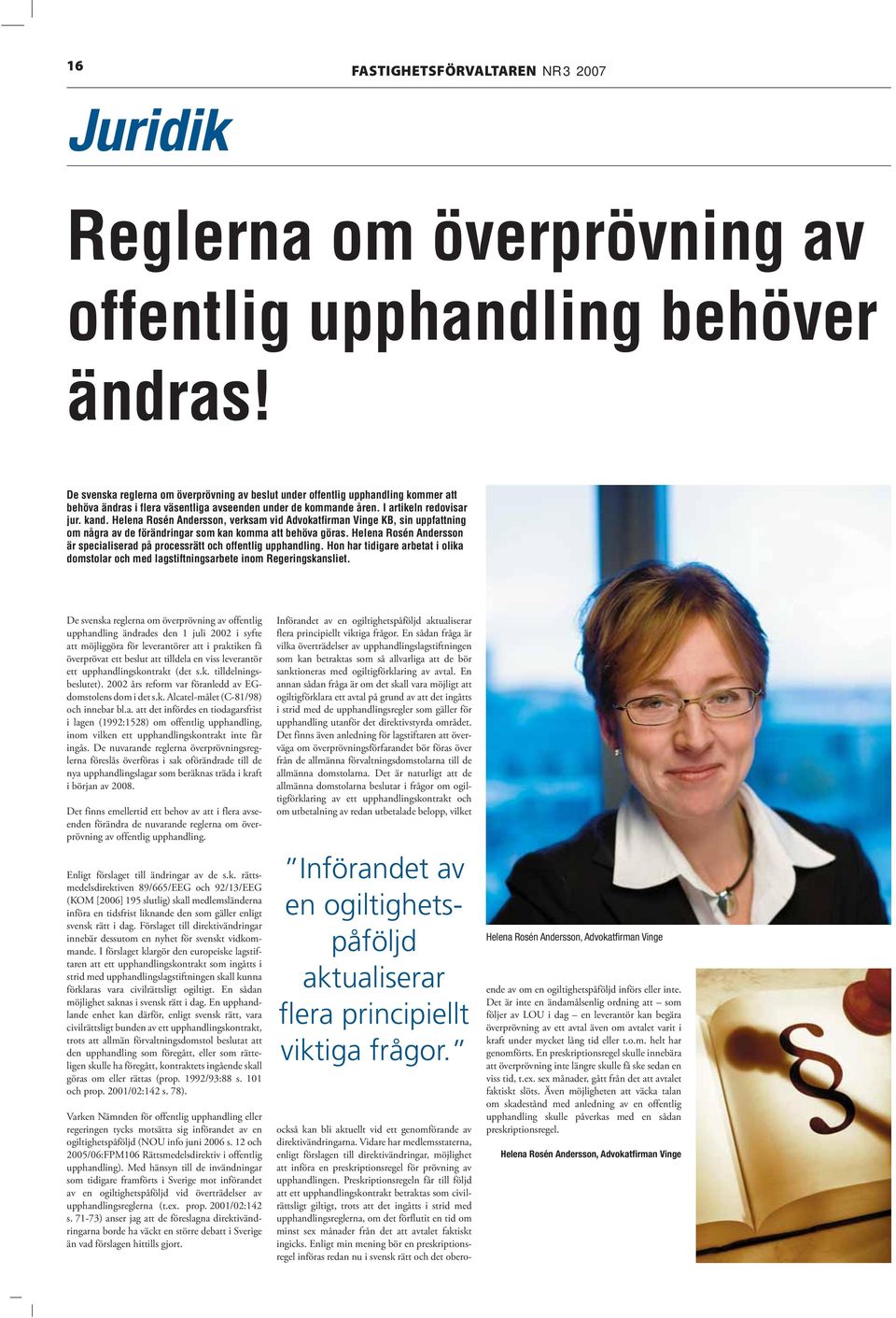 Helena Rosén Andersson, verksam vid Advokatfirman Vinge KB, sin uppfattning om några av de förändringar som kan komma att behöva göras.