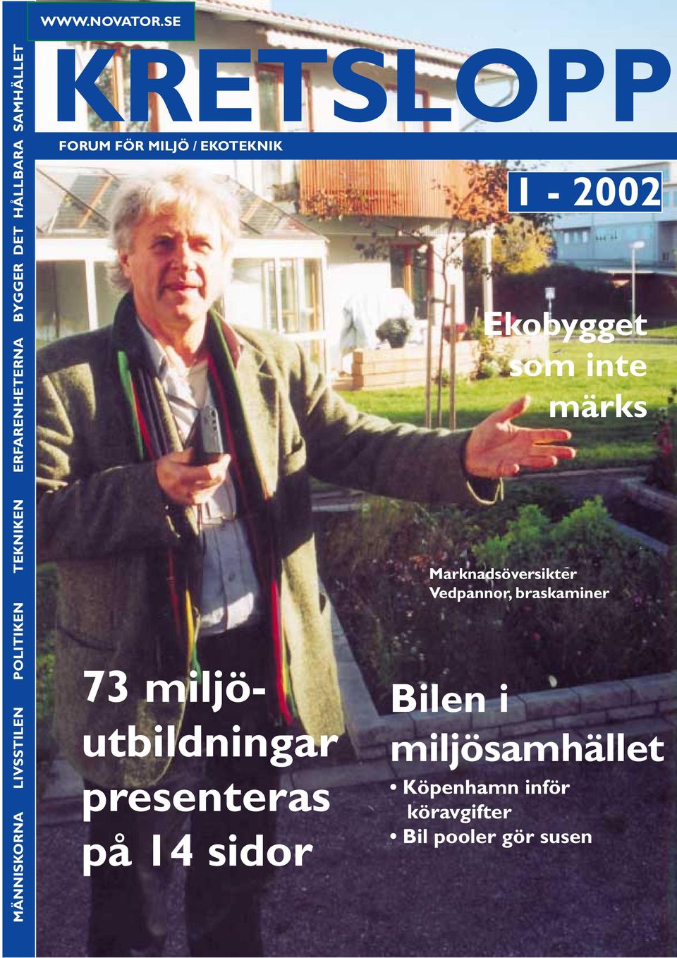 SAMHÄLLET KRETSLOPP FORUM FÖR MILJÖ / EKOTEKNIK 73 miljöutbildningar presenteras på 14