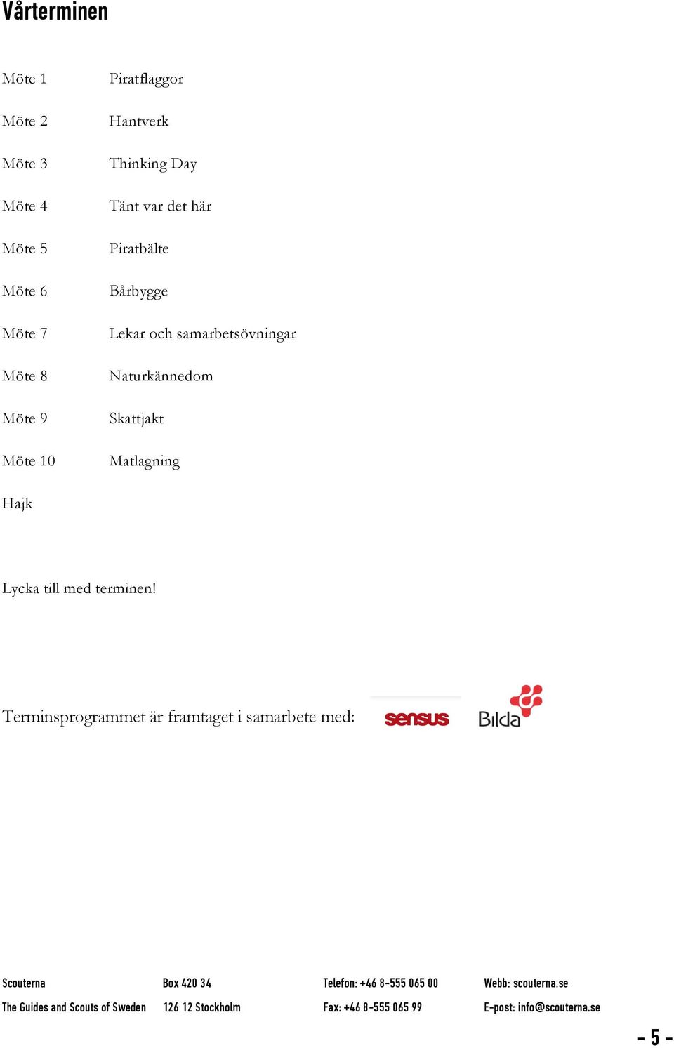 Bårbygge Lekar och samarbetsövningar Naturkännedom Skattjakt Matlagning