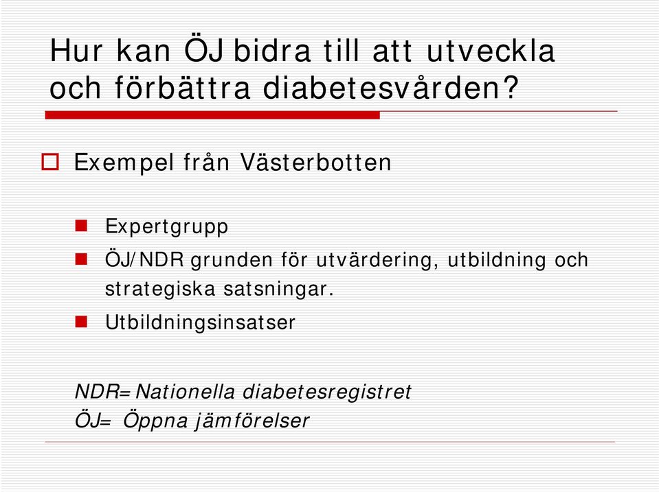 Exempel från Västerbotten Expertgrupp ÖJ/NDR grunden för