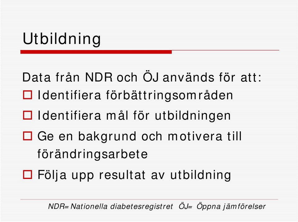 bakgrund och motivera till förändringsarbete Följa upp