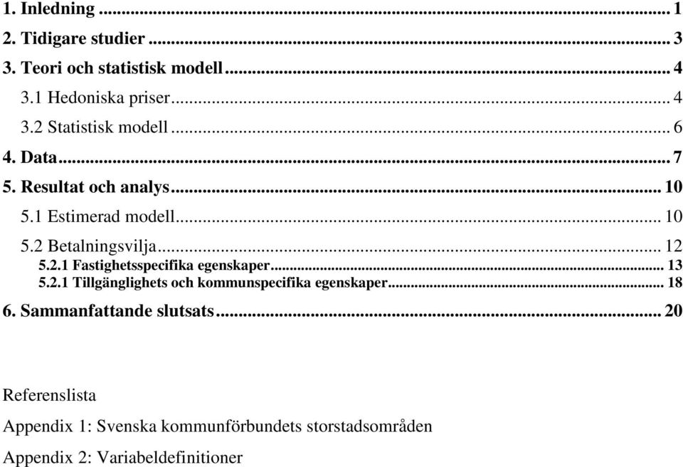 .. 13 5.2.1 Tillgänglighets och kommunspecifika egenskaper... 18 6. Sammanfattande slutsats.