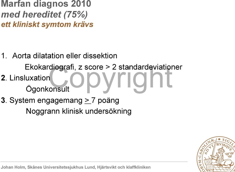 Aorta dilatation eller dissektion Ekokardiografi, z score >