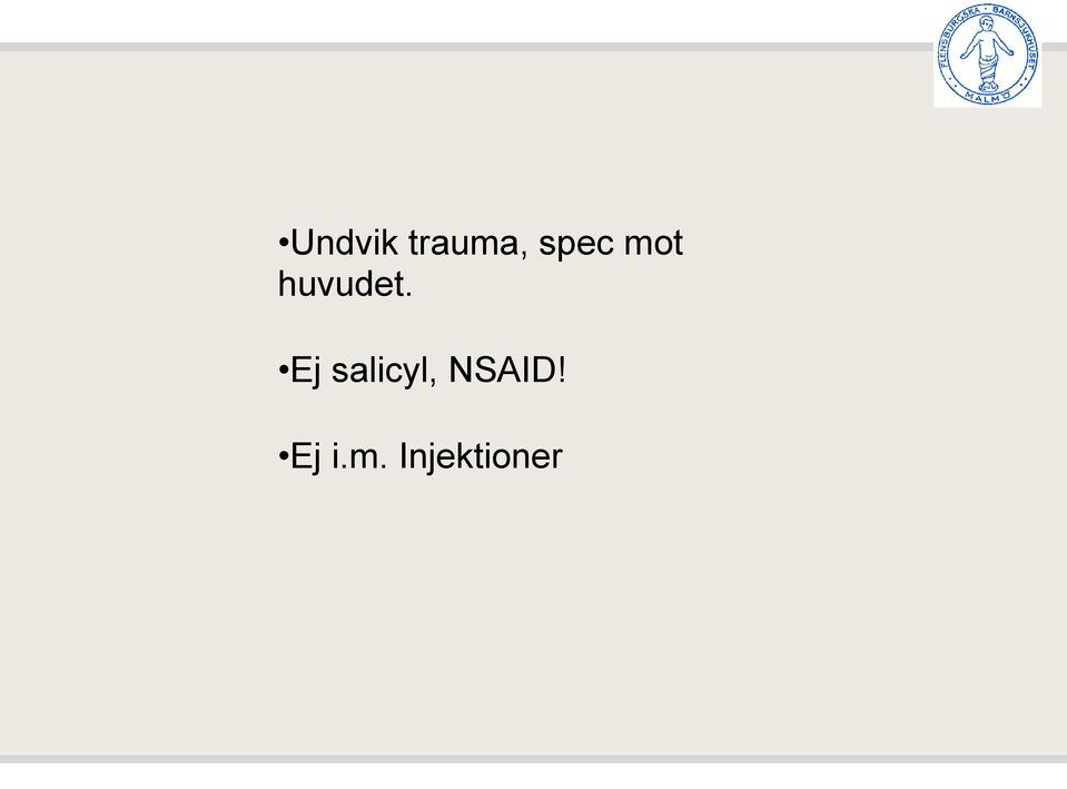 Ej salicyl, NSAID!