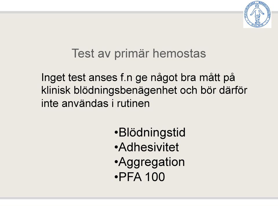 blödningsbenägenhet och bör därför inte