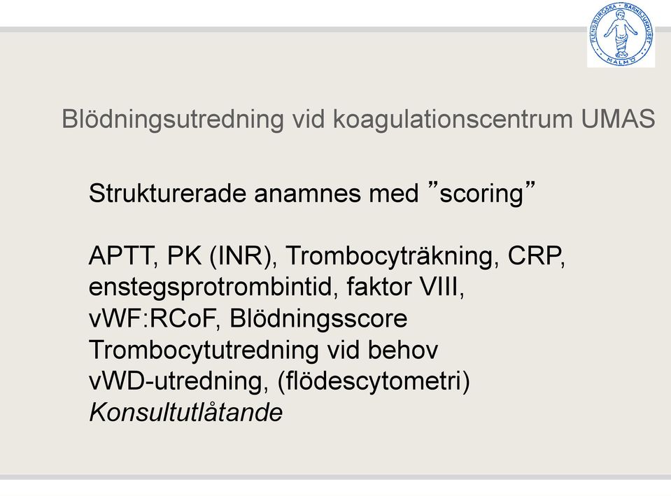 enstegsprotrombintid, faktor VIII, vwf:rcof, Blödningsscore