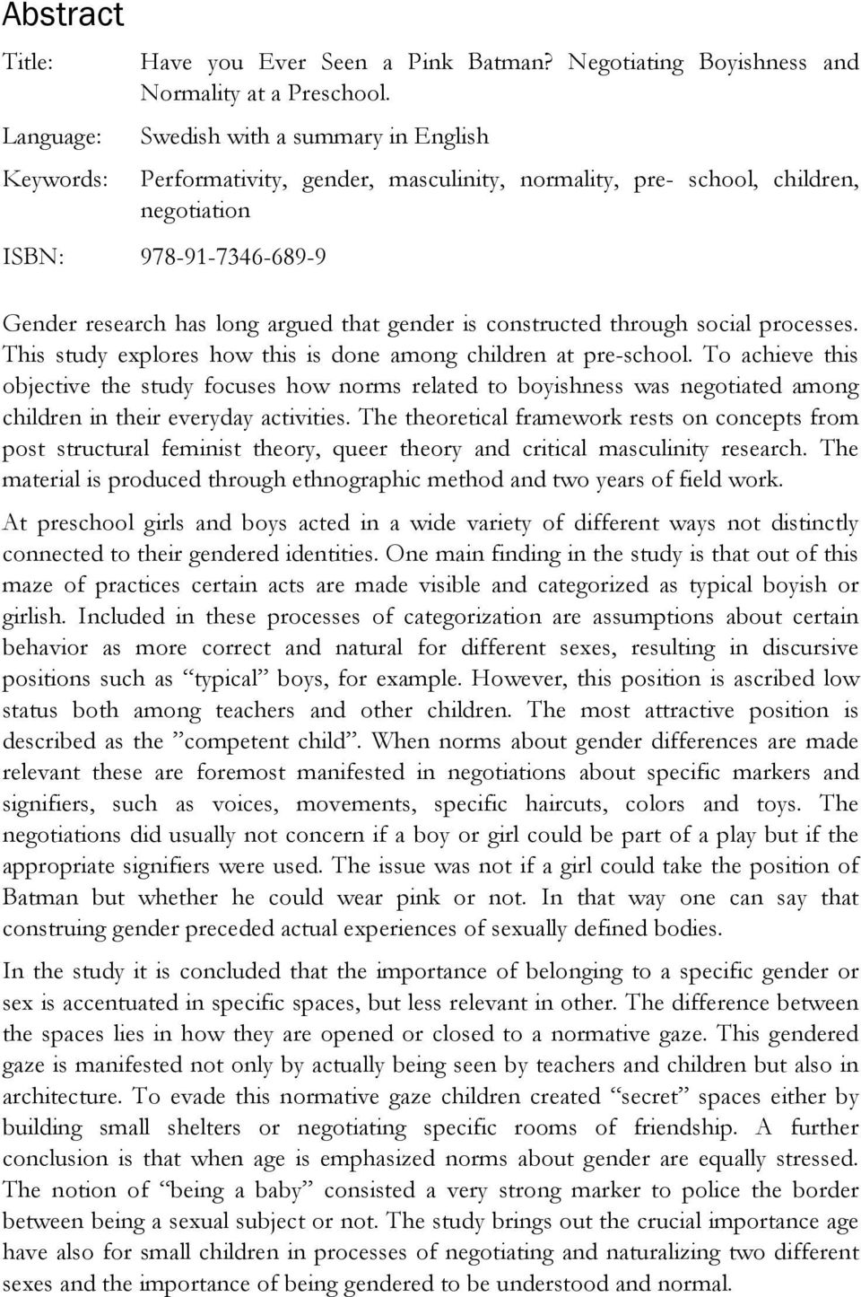 gender is constructed through social processes. This study explores how this is done among children at pre-school.