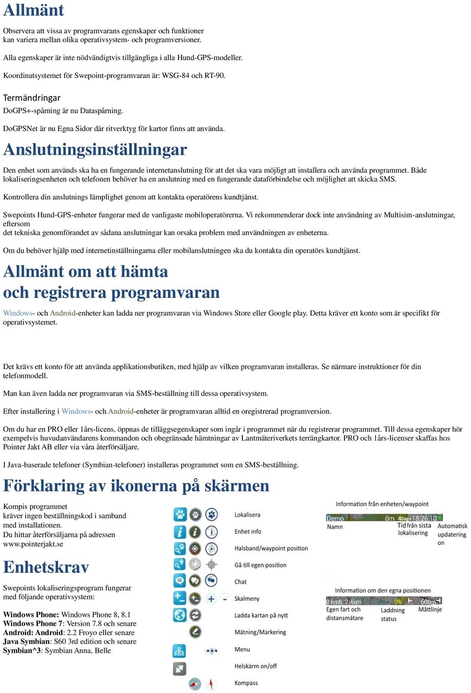 DoGPSNet är nu Egna Sidor där ritverktyg för kartor finns att använda.