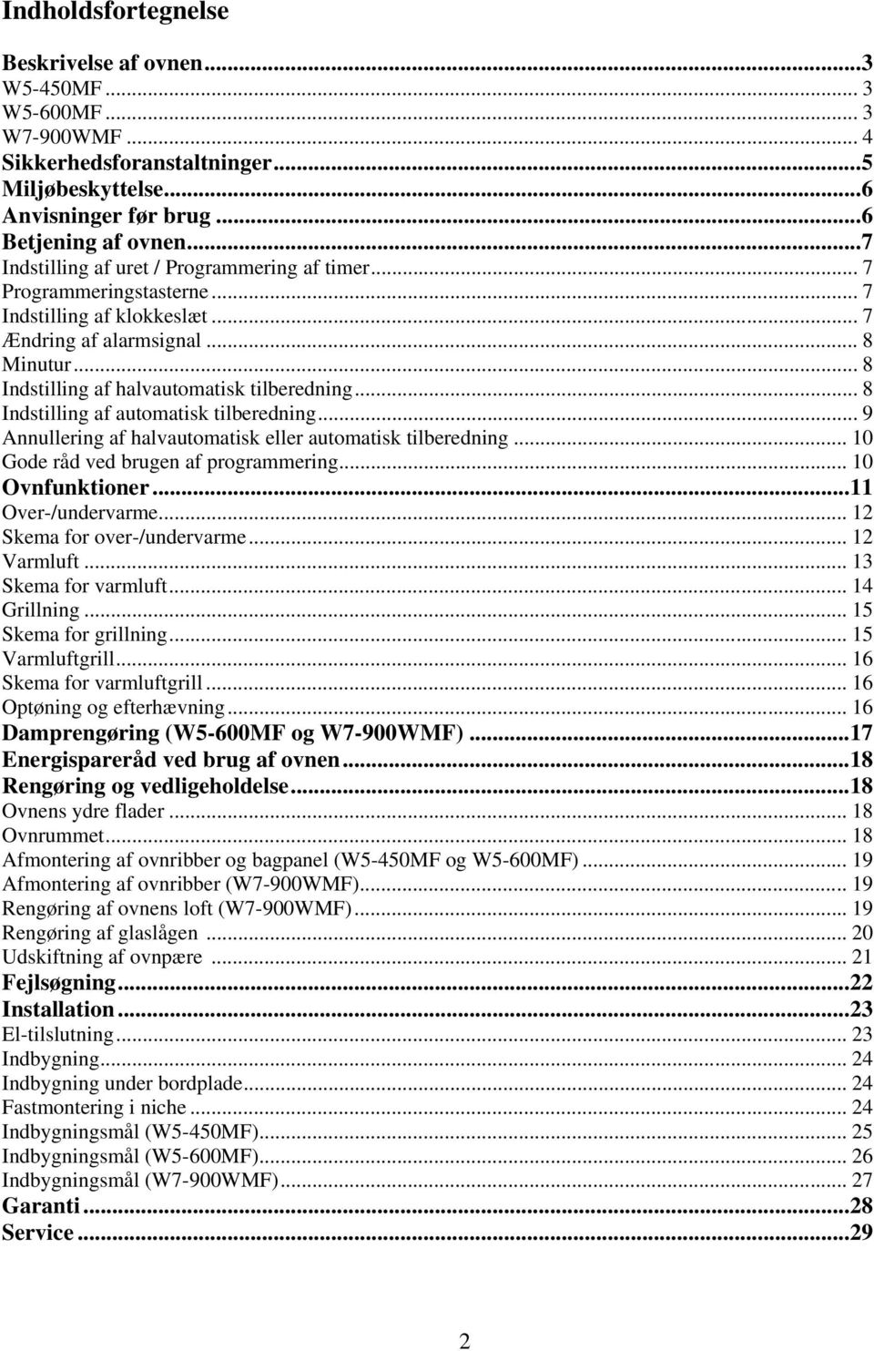 .. 8 Indstilling af automatisk tilberedning... 9 Annullering af halvautomatisk eller automatisk tilberedning... 10 Gode råd ved brugen af programmering... 10 Ovnfunktioner... 11 Over-/undervarme.