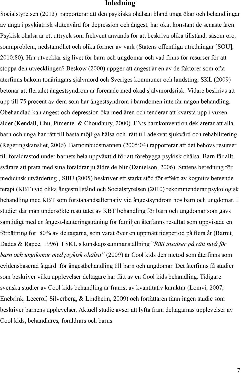 Hur utvecklar sig livet för barn och ungdomar och vad finns för resurser för att stoppa den utvecklingen?