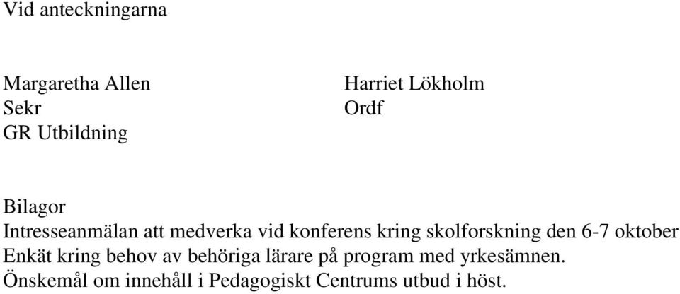 skolforskning den 6-7 oktober Enkät kring behov av behöriga lärare på