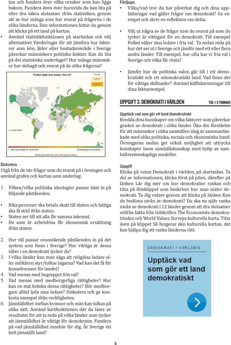 Den informationen hittar du genom att klicka på ett land på kartan.