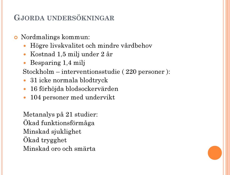 icke normala blodtryck 16 förhöjda blodsockervärden 104 personer med undervikt Metanalys