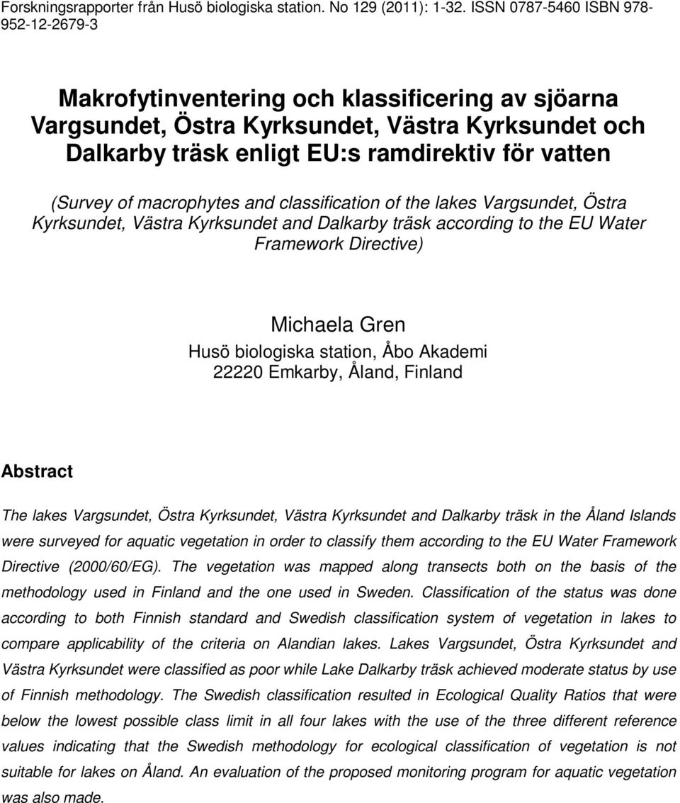 of macrophytes and classification of the lakes Vargsundet, Östra Kyrksundet, Västra Kyrksundet and Dalkarby träsk according to the EU Water Framework Directive) Michaela Gren Husö biologiska station,