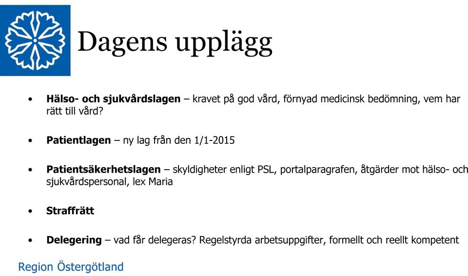 Patientlagen ny lag från den 1/1-2015 Patientsäkerhetslagen skyldigheter enligt PSL,