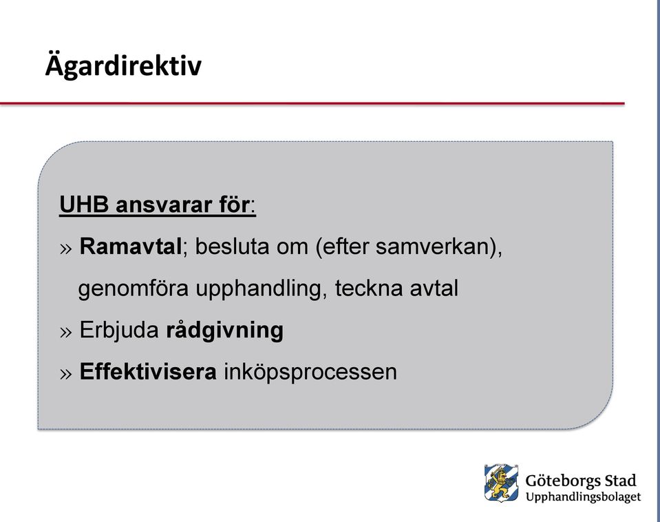 genomföra upphandling, teckna avtal»