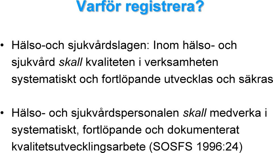 verksamheten systematiskt och fortlöpande utvecklas och säkras Hälso-