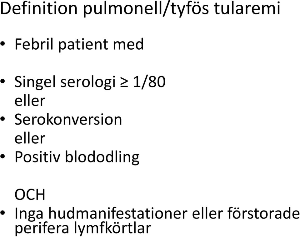 Serokonversion eller Positiv blododling OCH