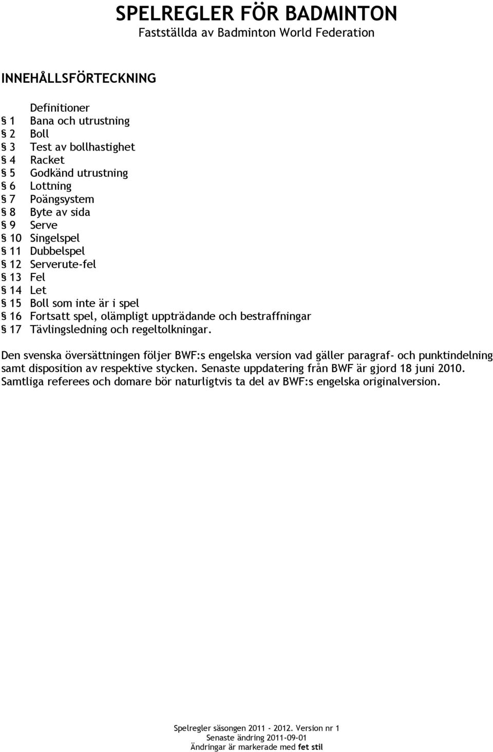 uppträdande och bestraffningar 17 Tävlingsledning och regeltolkningar.