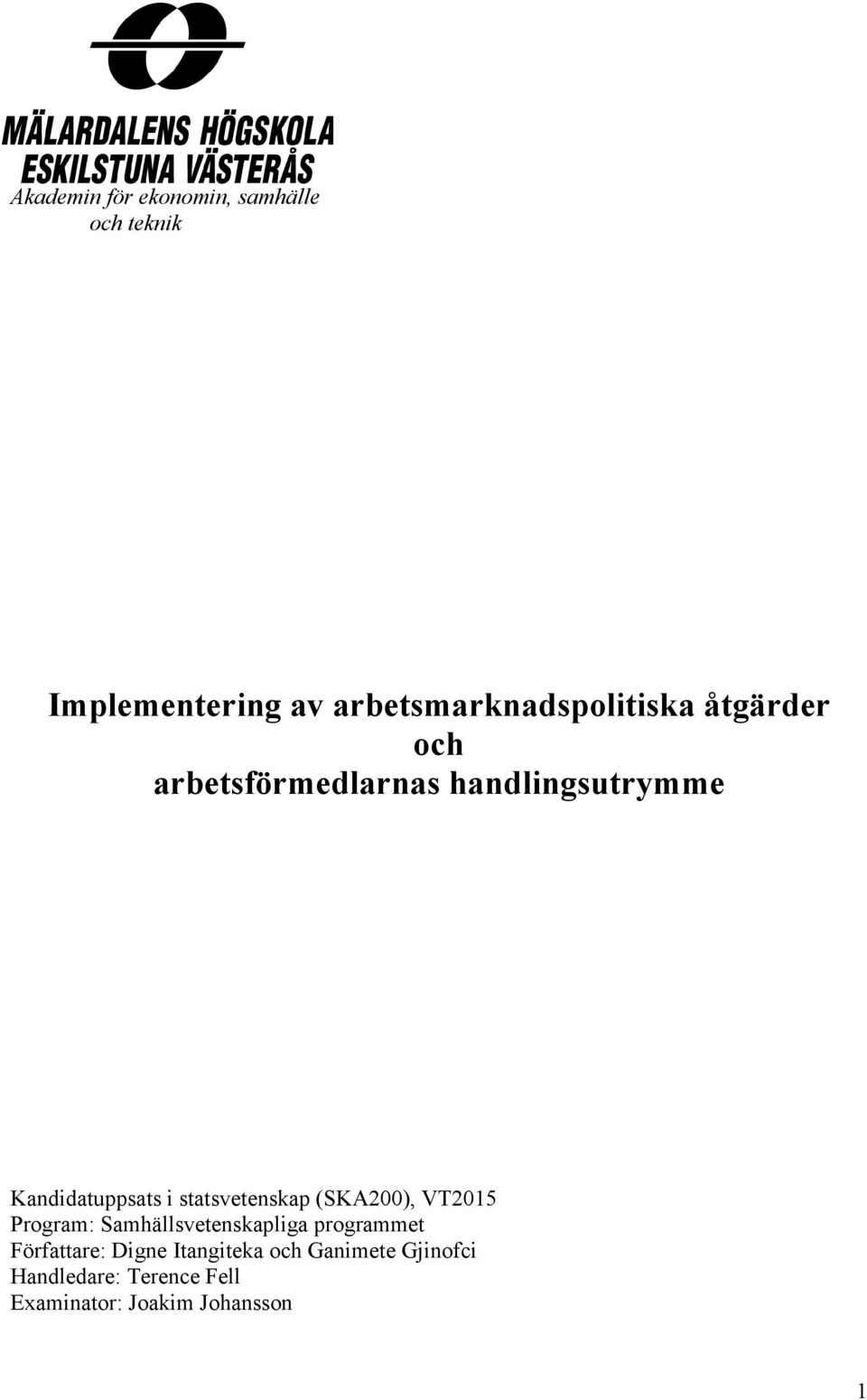 Kandidatuppsats i statsvetenskap (SKA200), VT2015 Program: Samhällsvetenskapliga