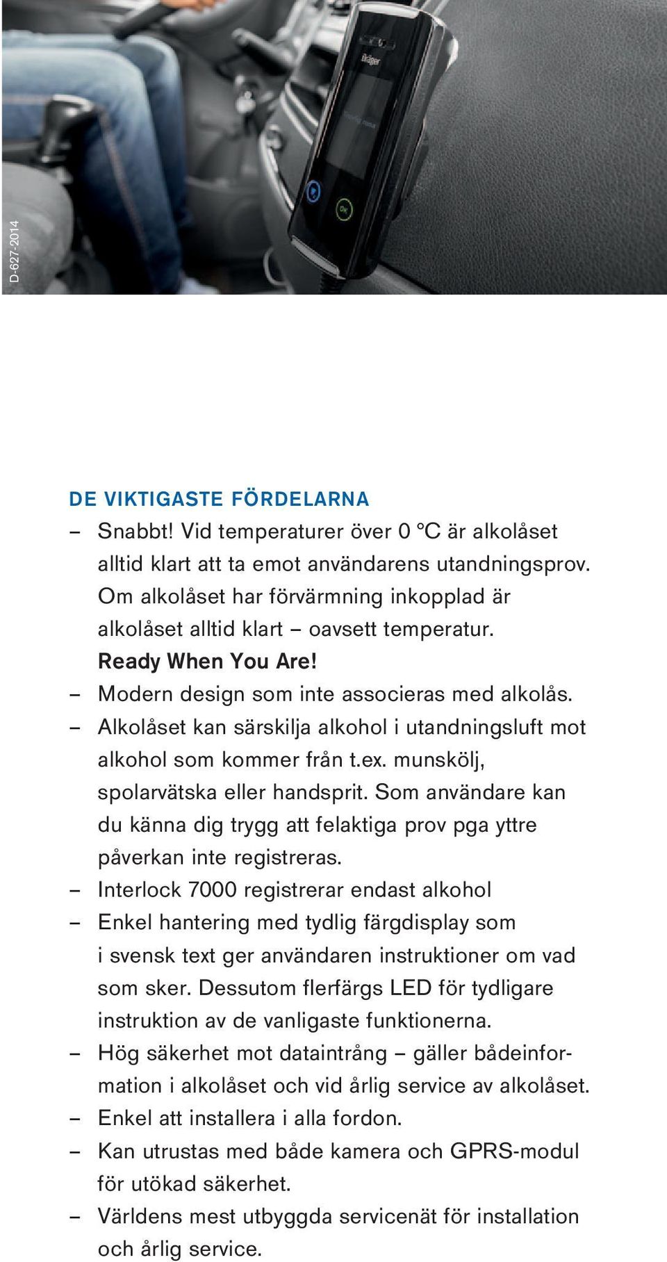 Alkolåset kan särskilja alkohol i utandningsluft mot alkohol som kommer från t.ex. munskölj, spolarvätska eller handsprit.