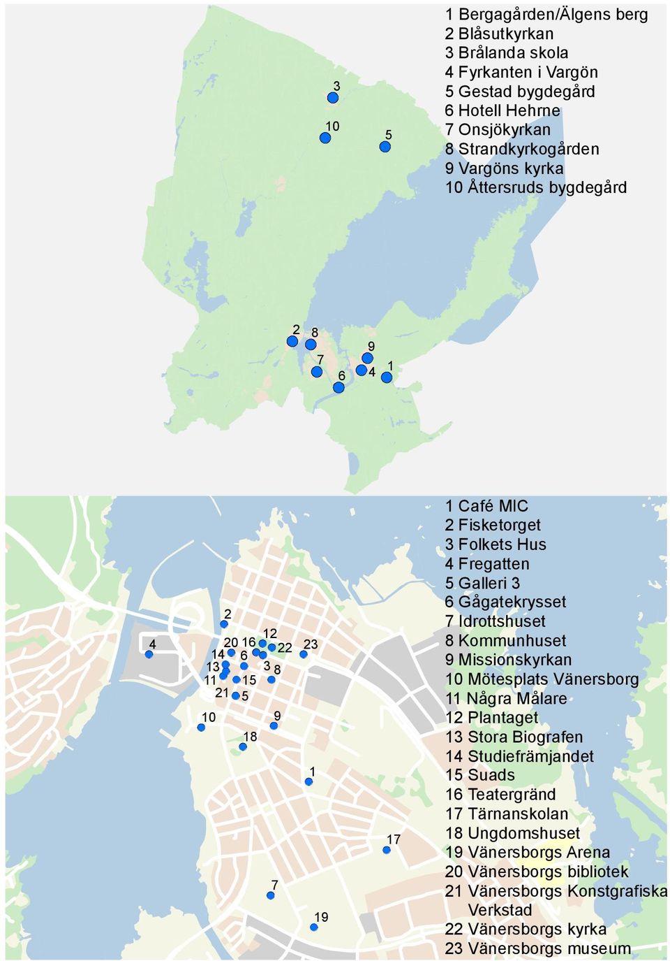 6 Gågatekrysset 7 Idrottshuset 8 Kommunhuset 9 Missionskyrkan 10 Mötesplats Vänersborg 11 Några Målare 12 Plantaget 13 Stora Biografen 14 Studiefrämjandet 15 Suads 16