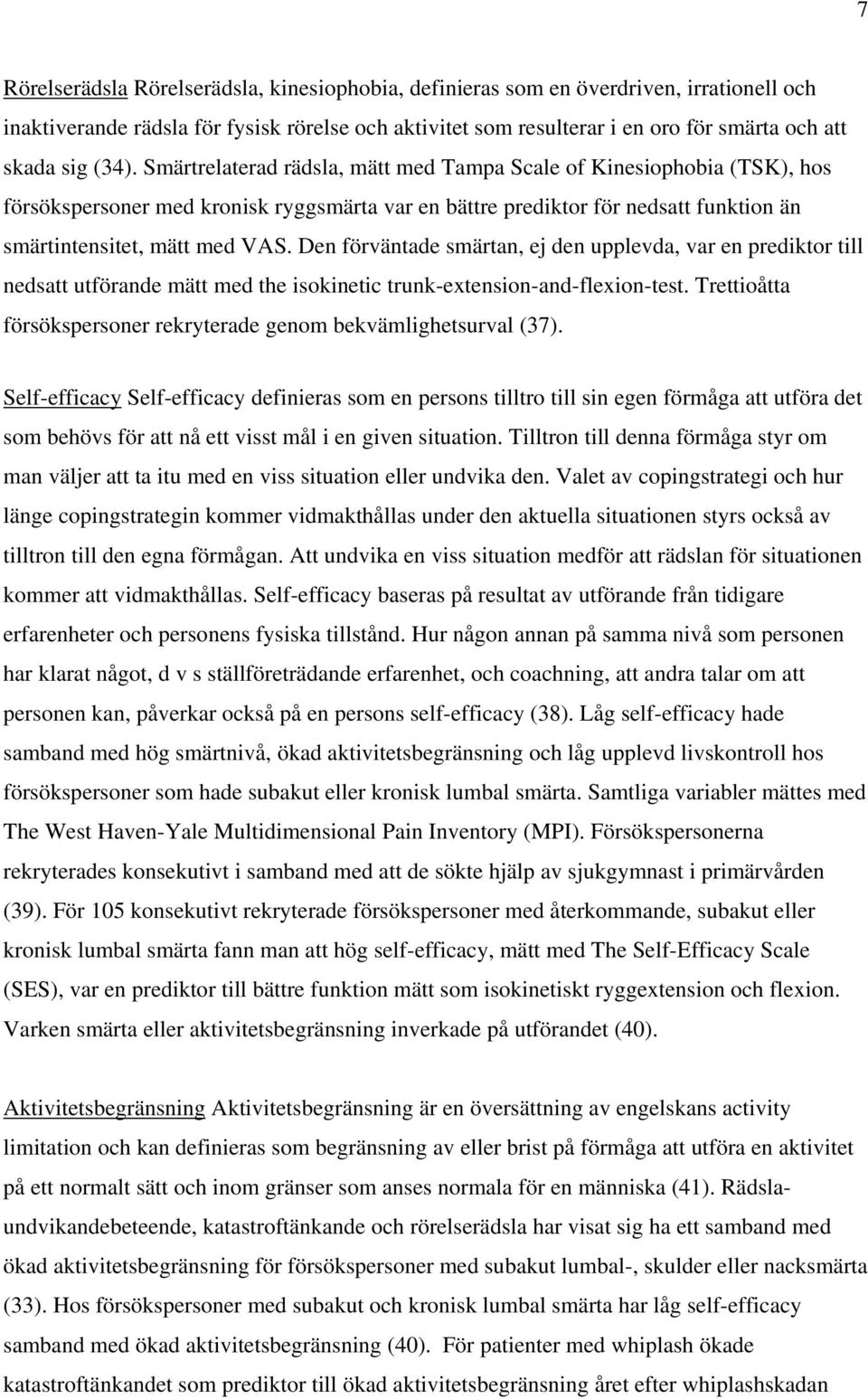 Den förväntade smärtan, ej den upplevda, var en prediktor till nedsatt utförande mätt med the isokinetic trunk-extension-and-flexion-test.