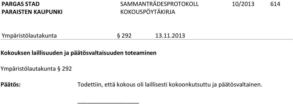 toteaminen Ympäristölautakunta 292 Päätös: