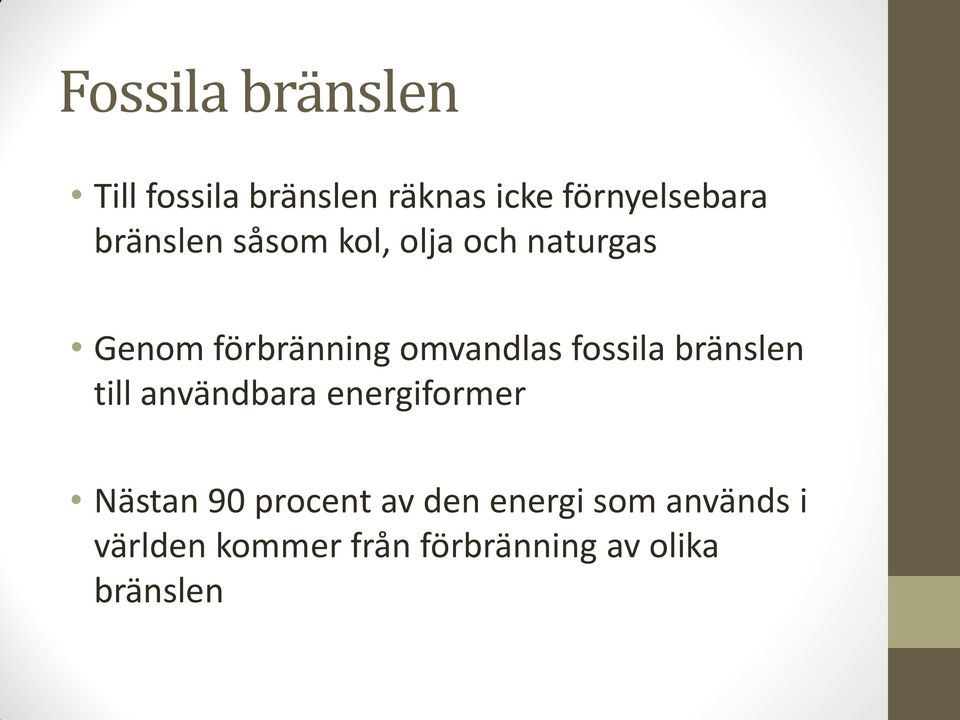 fossila bränslen till användbara energiformer Nästan 90 procent av