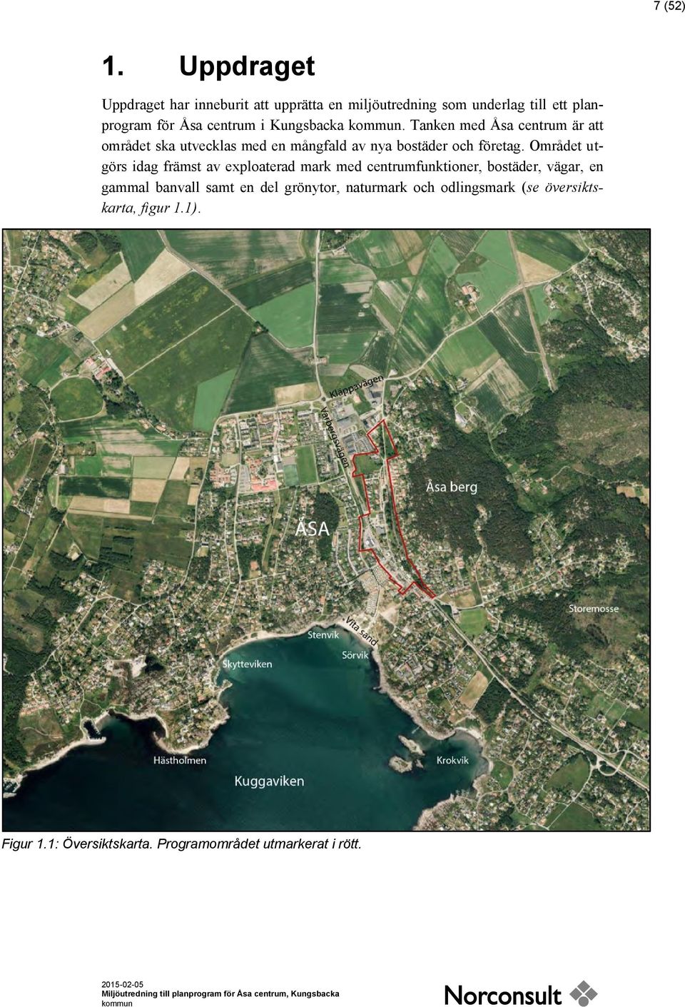 Kungsbacka. Tanken med Åsa centrum är att området ska utvecklas med en mångfald av nya bostäder och företag.