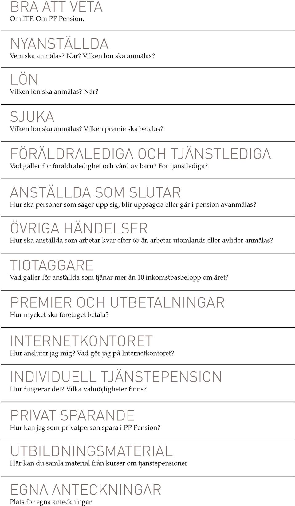 ANSTÄLLDA SOM SLUTAR Hur ska personer som säger upp sig, blir uppsagda eller går i pension avanmälas?