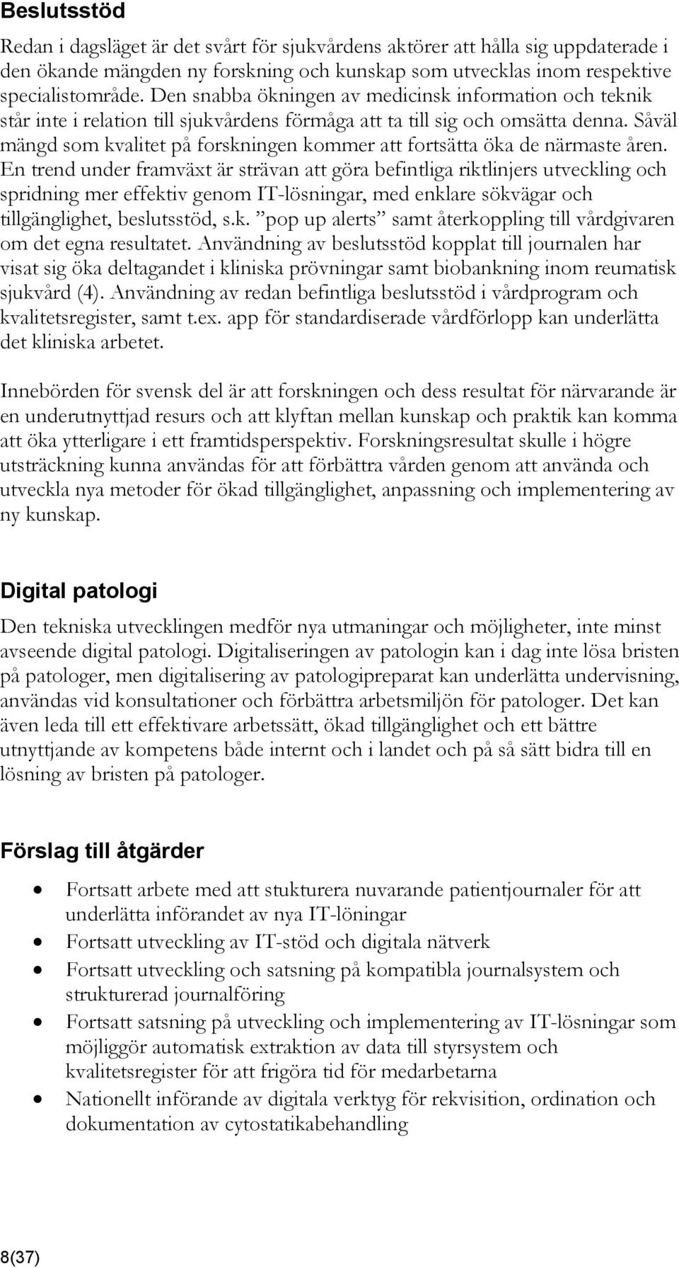 Såväl mängd som kvalitet på forskningen kommer att fortsätta öka de närmaste åren.