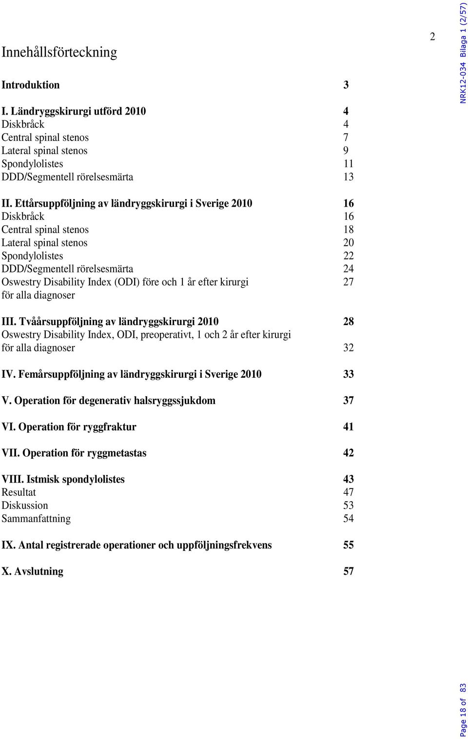 (ODI) före och 1 år efter kirurgi 27 för alla diagnoser III.