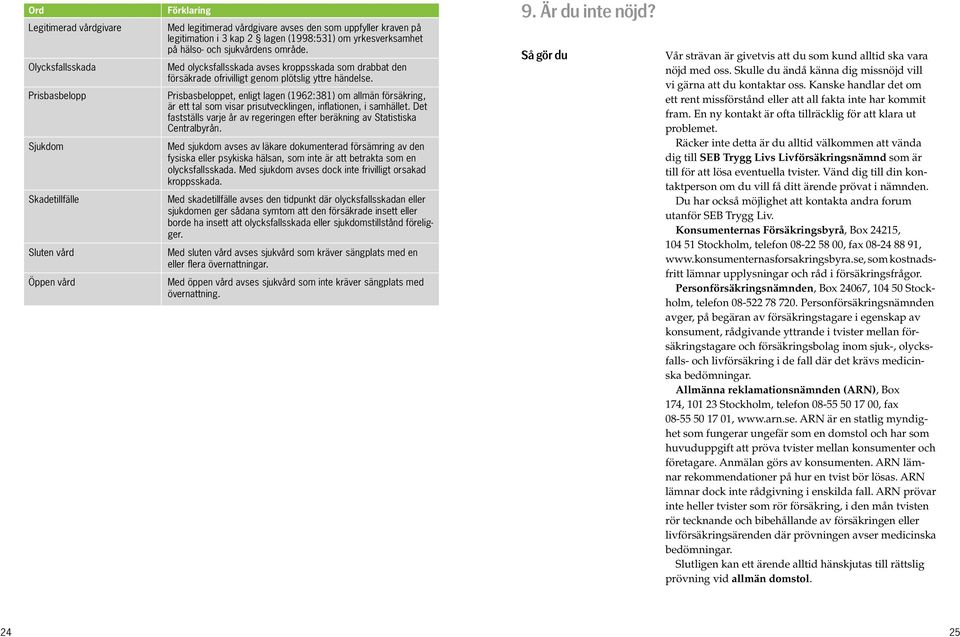 Prisbasbeloppet, enligt lagen (1962:381) om allmän försäkring, är ett tal som visar prisutvecklingen, inflationen, i samhället.