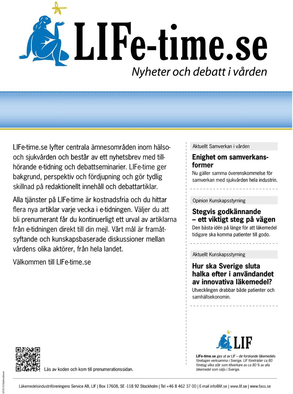 tiklar Alla tjänster på LIFe-time är kostnadsfria och du hittar flera nya artiklar varje vecka i e-tidningen.