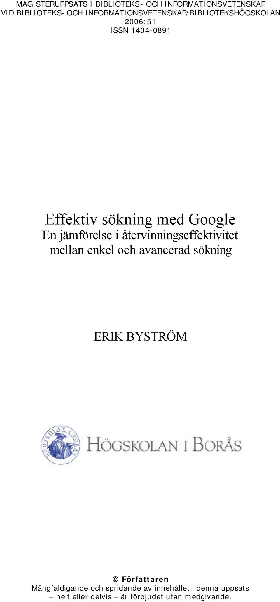 En jämförelse i återvinningseffektivitet mellan enkel och avancerad sökning ERIK BYSTRÖM