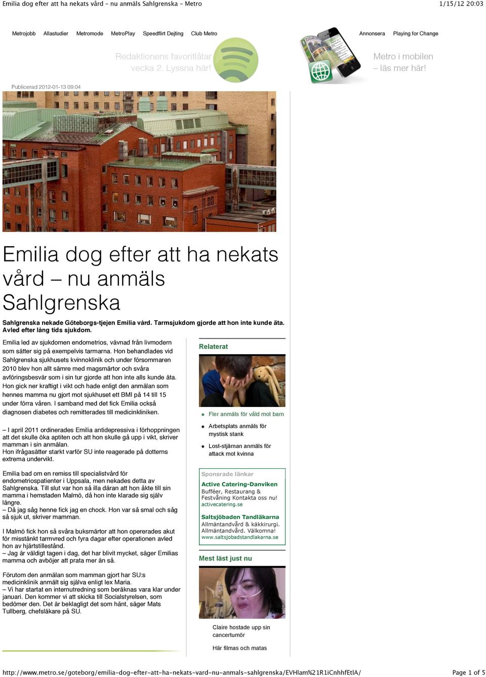 Avled efter lång tids sjukdom. Emilia led av sjukdomen endometrios, vävnad från livmodern som sätter sig på exempelvis tarmarna.