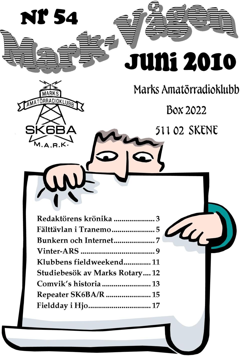 .. 9 Klubbens fieldweekend... 11 Studiebesök av Marks Rotary.