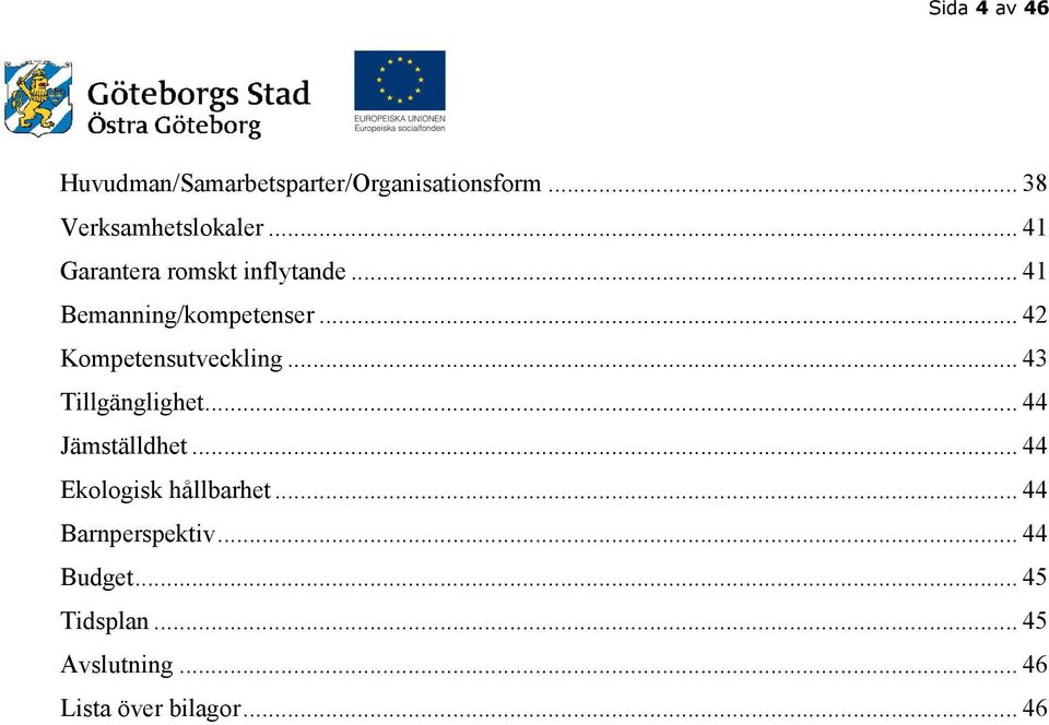 .. 42 Kompetensutveckling... 43 Tillgänglighet... 44 Jämställdhet.