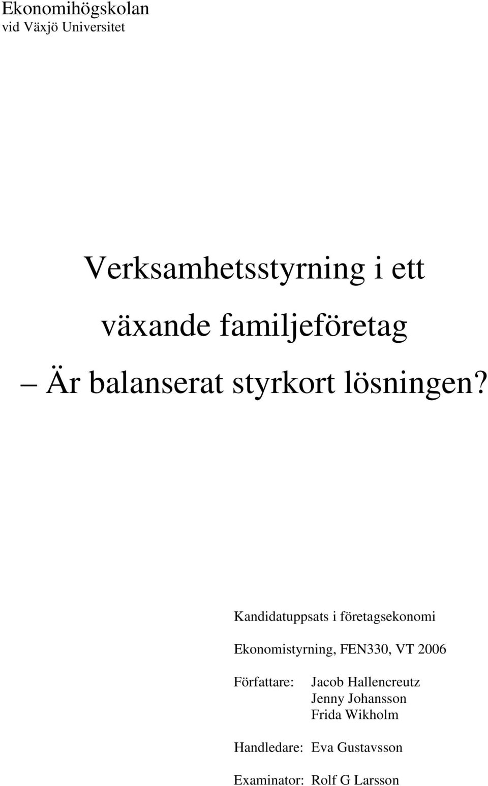 Kandidatuppsats i företagsekonomi Ekonomistyrning, FEN330, VT 2006