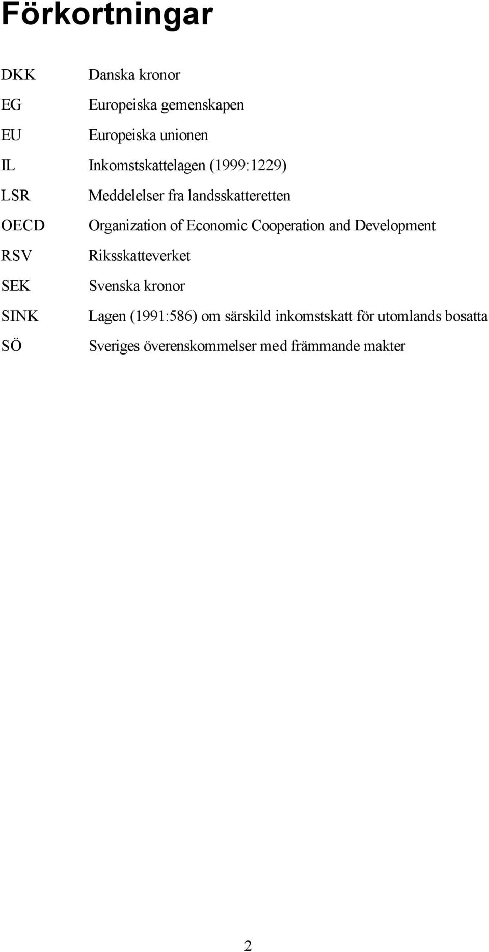 Economic Cooperation and Development RSV Riksskatteverket SEK Svenska kronor SINK Lagen