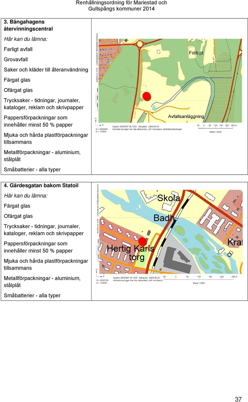 aluminium, stålplåt Småbatterier - alla typer 4.