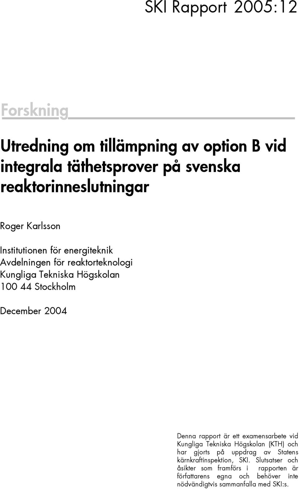 Project Number XXXXX Denna rapport är ett examensarbete vid Kungliga Tekniska Högskolan (KTH) och har gjorts på uppdrag av Statens