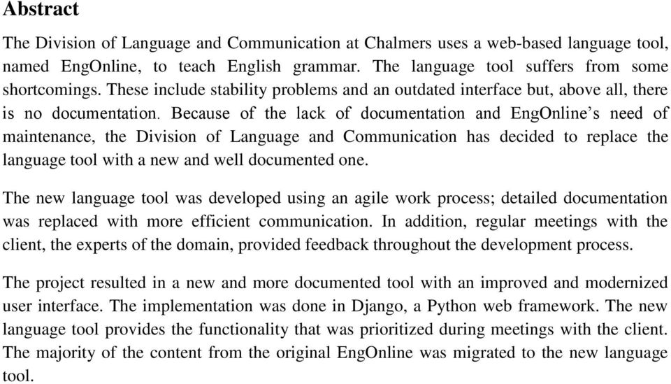 Because of the lack of documentation and EngOnline s need of maintenance, the Division of Language and Communication has decided to replace the language tool with a new and well documented one.