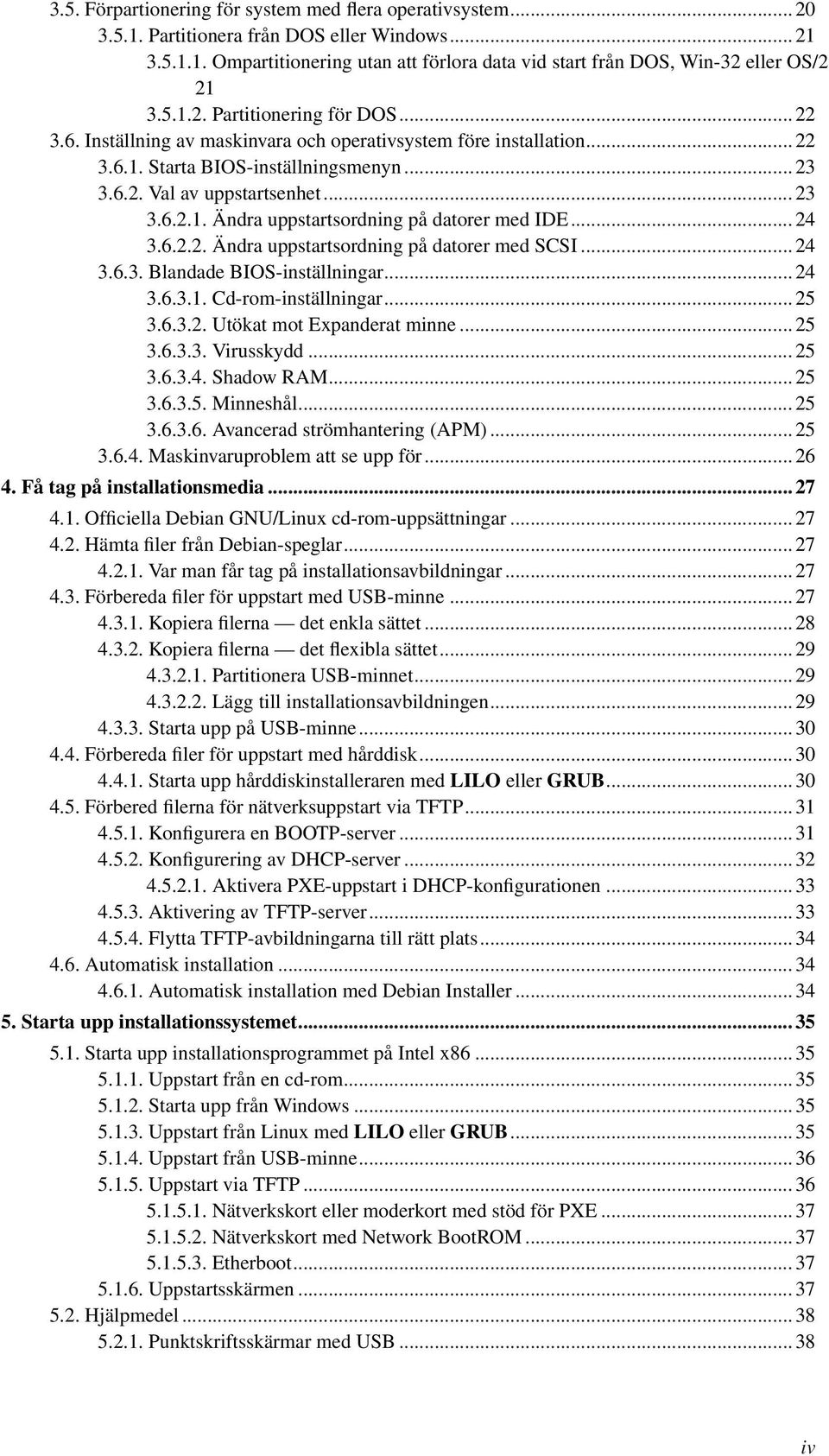 .. 24 3.6.2.2. Ändra uppstartsordning på datorer med SCSI... 24 3.6.3. Blandade BIOS-inställningar... 24 3.6.3.1. Cd-rom-inställningar... 25 3.6.3.2. Utökat mot Expanderat minne... 25 3.6.3.3. Virusskydd.